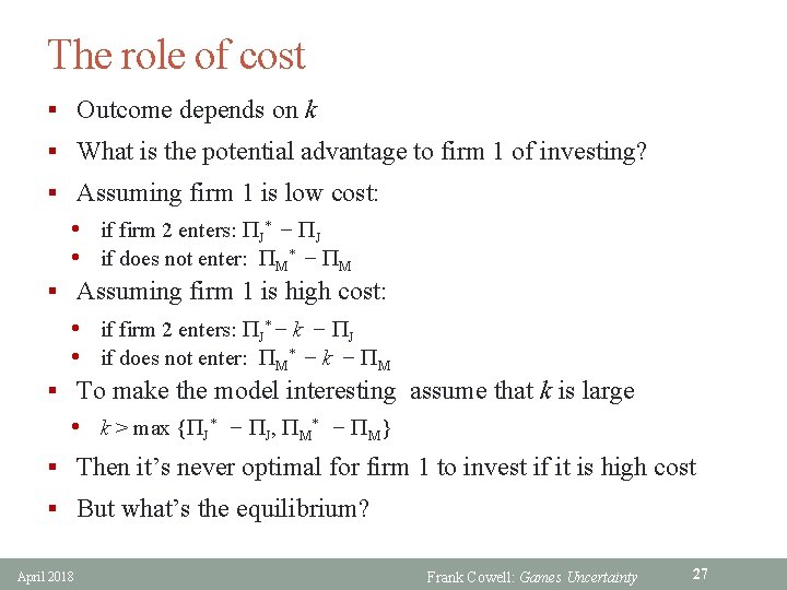 The role of cost § Outcome depends on k § What is the potential