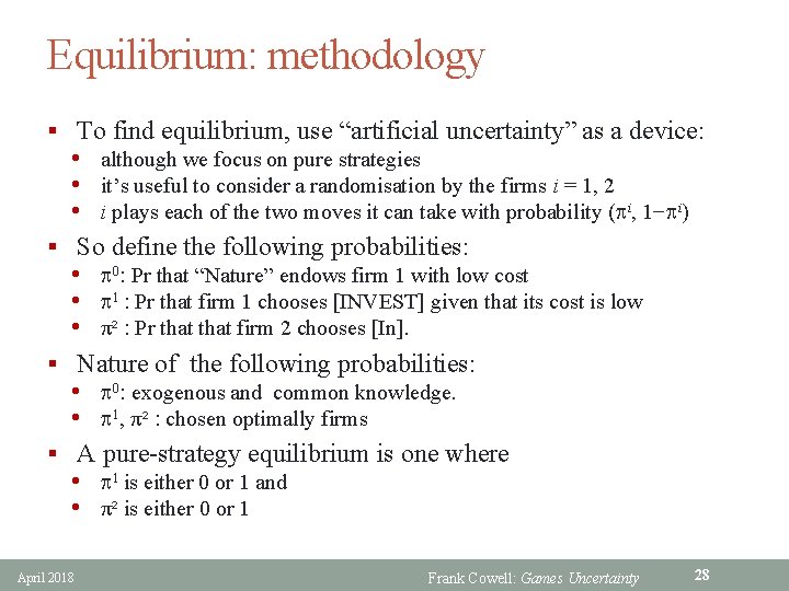 Equilibrium: methodology § To find equilibrium, use “artificial uncertainty” as a device: • although