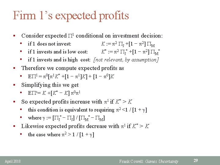 Firm 1’s expected profits Consider expected P 1 conditional on investment decision: § •