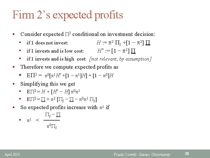 Firm 2’s expected profits § Consider expected P 2 conditional on investment decision: •
