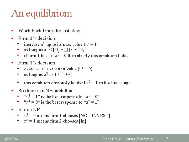 An equilibrium Work back from the last stage § Firm 2’s decision: § •
