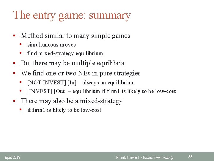 The entry game: summary § Method similar to many simple games • simultaneous moves