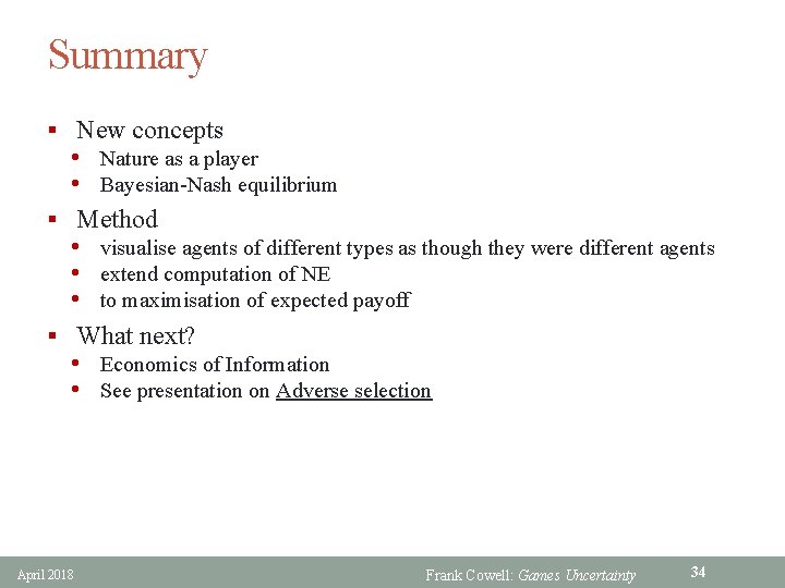 Summary § New concepts • Nature as a player • Bayesian-Nash equilibrium § Method