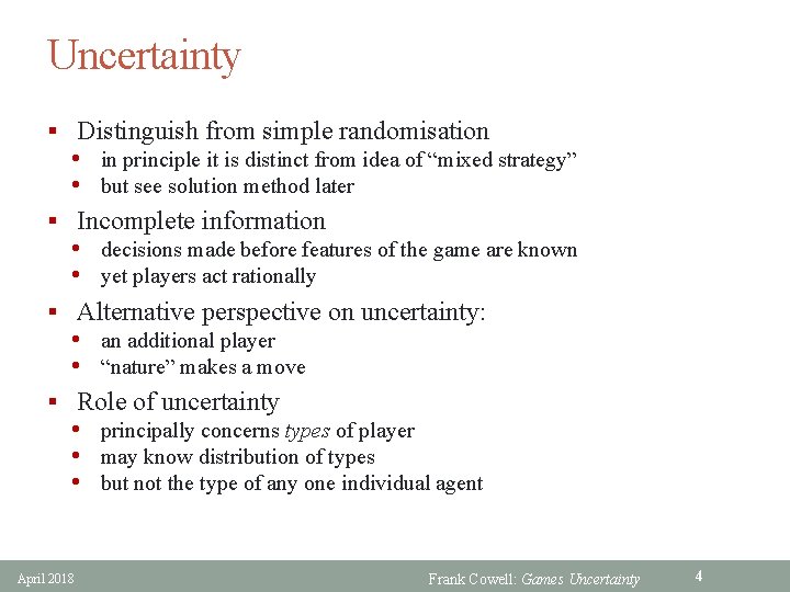 Uncertainty § Distinguish from simple randomisation • in principle it is distinct from idea