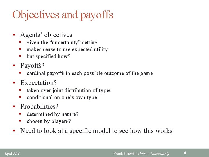 Objectives and payoffs § Agents’ objectives • given the “uncertainty” setting • makes sense