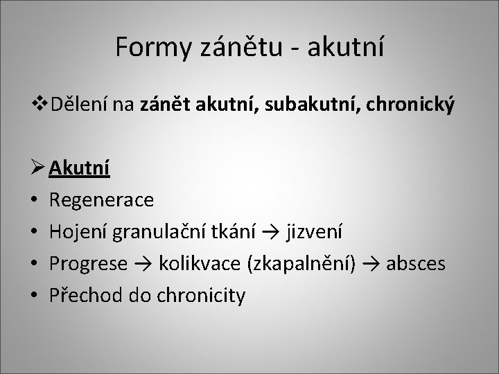 Formy zánětu - akutní v. Dělení na zánět akutní, subakutní, chronický Ø Akutní •