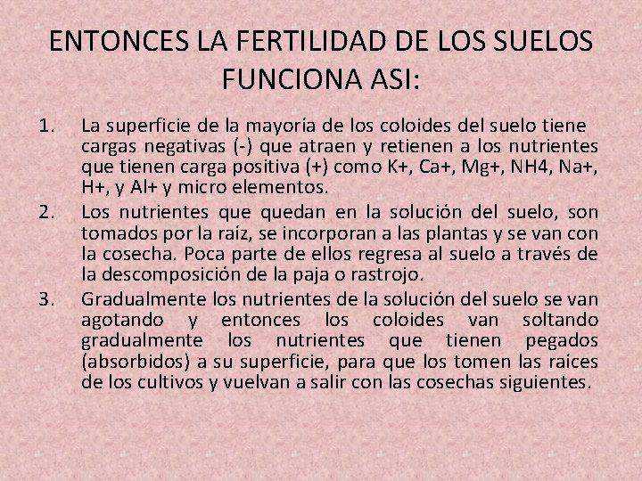 ENTONCES LA FERTILIDAD DE LOS SUELOS FUNCIONA ASI: 1. 2. 3. La superficie de ENTONCES LA FERTILIDAD DE LOS SUELOS FUNCIONA ASI: 1. 2. 3. La superficie de