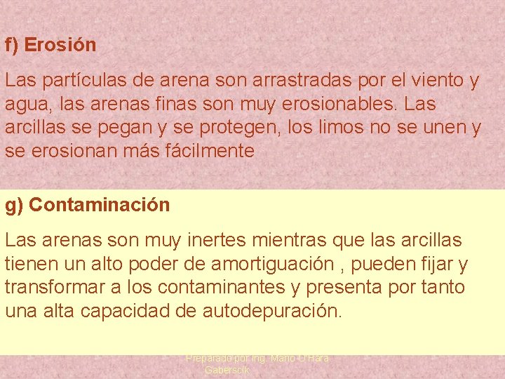 f) Erosión Las partículas de arena son arrastradas por el viento y agua, las f) Erosión Las partículas de arena son arrastradas por el viento y agua, las