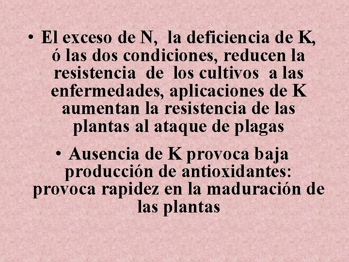• El exceso de N, la deficiencia de K, ó las dos condiciones, • El exceso de N, la deficiencia de K, ó las dos condiciones,
