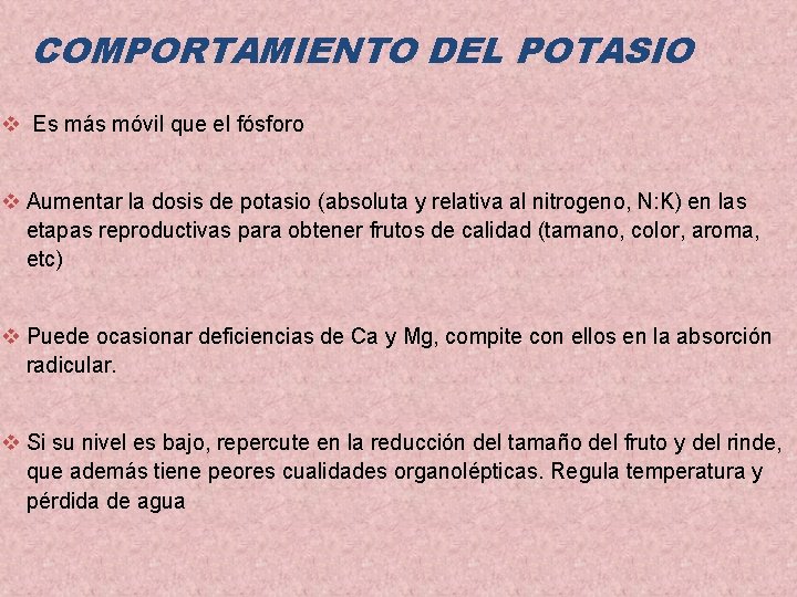 COMPORTAMIENTO DEL POTASIO v Es más móvil que el fósforo v Aumentar la dosis COMPORTAMIENTO DEL POTASIO v Es más móvil que el fósforo v Aumentar la dosis