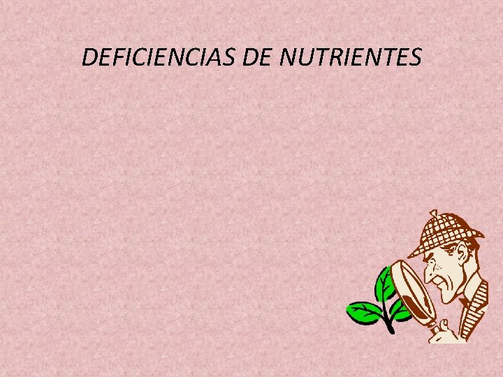 DEFICIENCIAS DE NUTRIENTES DEFICIENCIAS DE NUTRIENTES