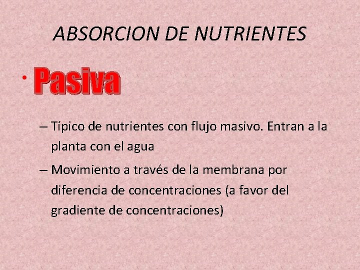 ABSORCION DE NUTRIENTES • – Típico de nutrientes con flujo masivo. Entran a la ABSORCION DE NUTRIENTES • – Típico de nutrientes con flujo masivo. Entran a la
