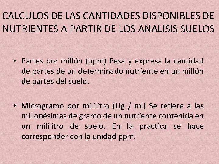 CALCULOS DE LAS CANTIDADES DISPONIBLES DE NUTRIENTES A PARTIR DE LOS ANALISIS SUELOS • CALCULOS DE LAS CANTIDADES DISPONIBLES DE NUTRIENTES A PARTIR DE LOS ANALISIS SUELOS •