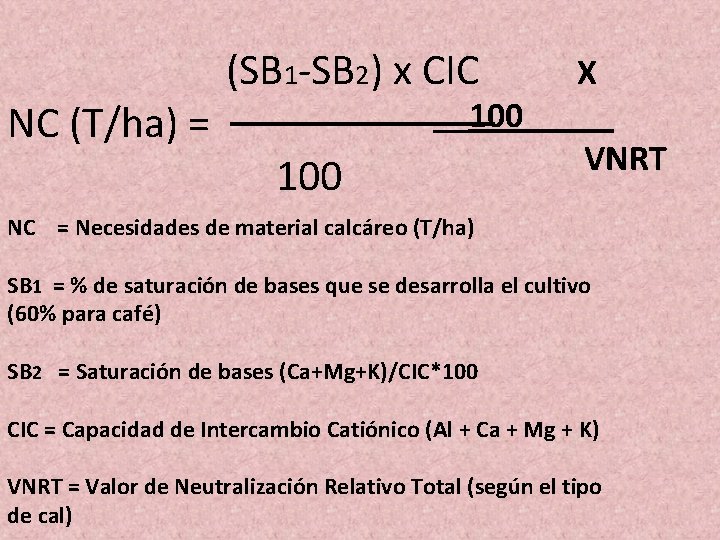 NC (T/ha) = (SB 1 -SB 2) x CIC 100 X __100_____ VNRT NC NC (T/ha) = (SB 1 -SB 2) x CIC 100 X __100_____ VNRT NC