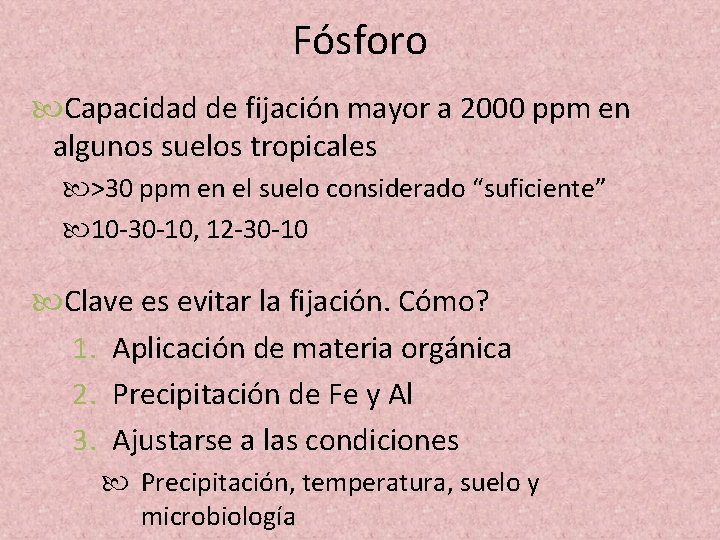 Fósforo Capacidad de fijación mayor a 2000 ppm en algunos suelos tropicales >30 ppm Fósforo Capacidad de fijación mayor a 2000 ppm en algunos suelos tropicales >30 ppm