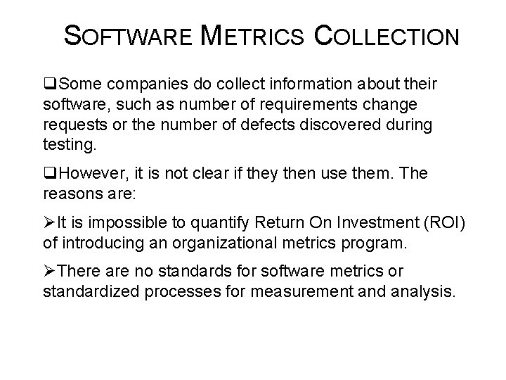  SOFTWARE METRICS COLLECTION q. Some companies do collect information about their software, such