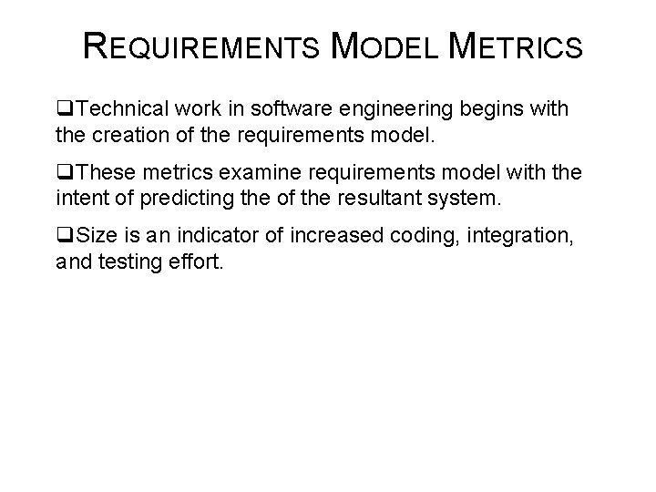 REQUIREMENTS MODEL METRICS q. Technical work in software engineering begins with the creation of