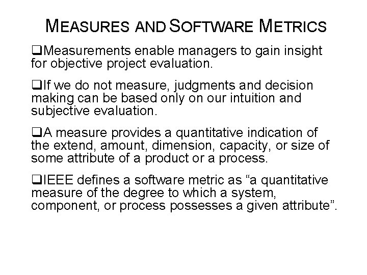 MEASURES AND SOFTWARE METRICS q. Measurements enable managers to gain insight for objective project