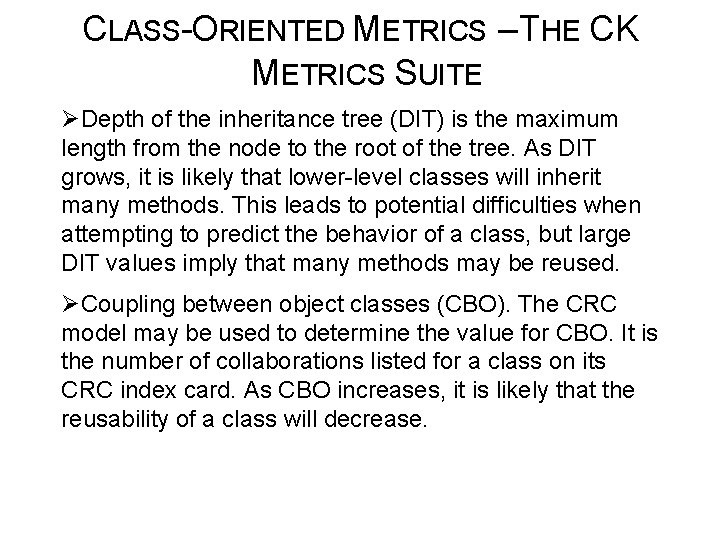 CLASS-ORIENTED METRICS – THE CK METRICS SUITE ØDepth of the inheritance tree (DIT) is