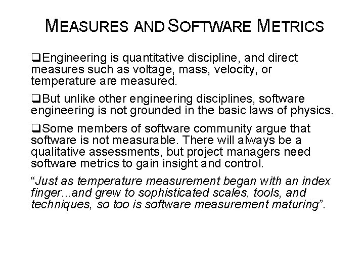 MEASURES AND SOFTWARE METRICS q. Engineering is quantitative discipline, and direct measures such as