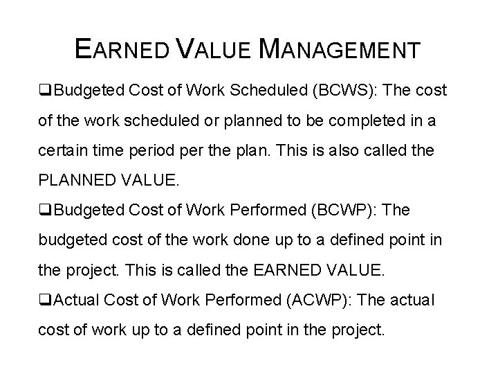 EARNED VALUE MANAGEMENT q. Budgeted Cost of Work Scheduled (BCWS): The cost of the