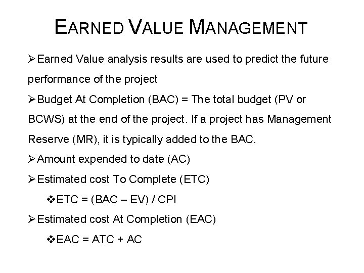 EARNED VALUE MANAGEMENT ØEarned Value analysis results are used to predict the future performance