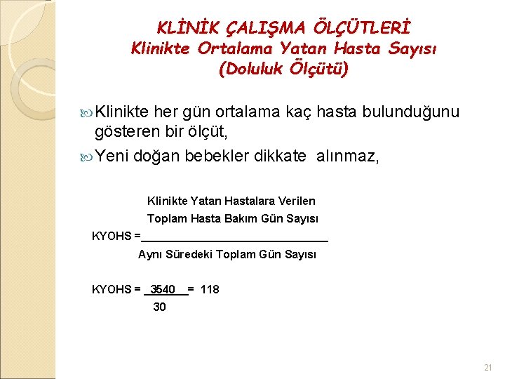 KLİNİK ÇALIŞMA ÖLÇÜTLERİ Klinikte Ortalama Yatan Hasta Sayısı (Doluluk Ölçütü) Klinikte her gün ortalama