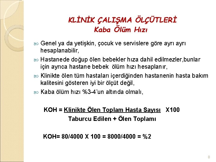 KLİNİK ÇALIŞMA ÖLÇÜTLERİ Kaba Ölüm Hızı Genel ya da yetişkin, çocuk ve servislere göre