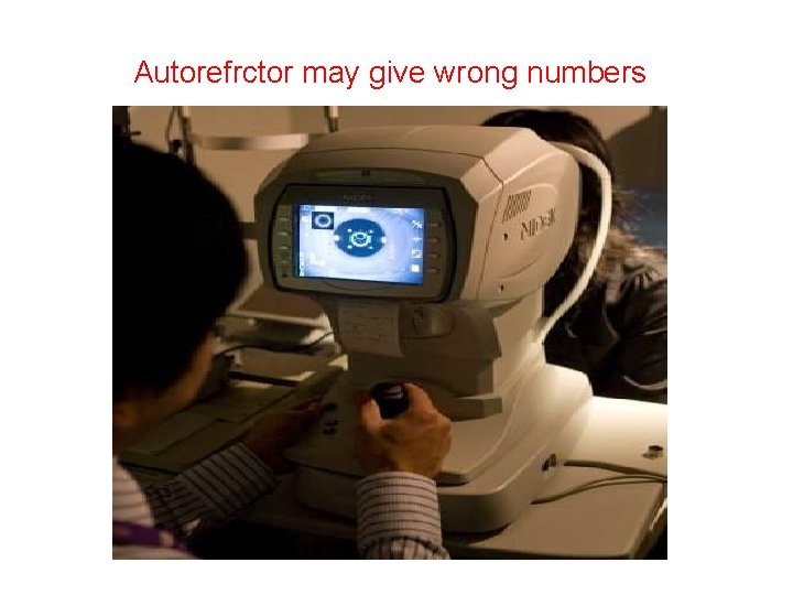 Autorefrctor may give wrong numbers 