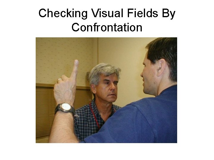 Checking Visual Fields By Confrontation 