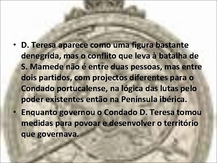  • D. Teresa aparece como uma figura bastante denegrida, mas o conflito que