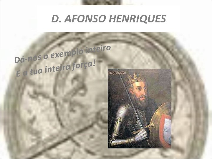 D. AFONSO HENRIQUES o r i e t n i o l p m