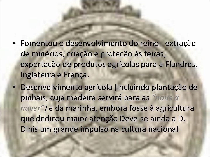  • Fomentou o desenvolvimento do reino: extração de minérios; criação e proteção às