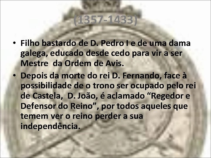 (1357 -1433) • Filho bastardo de D. Pedro I e de uma dama galega,