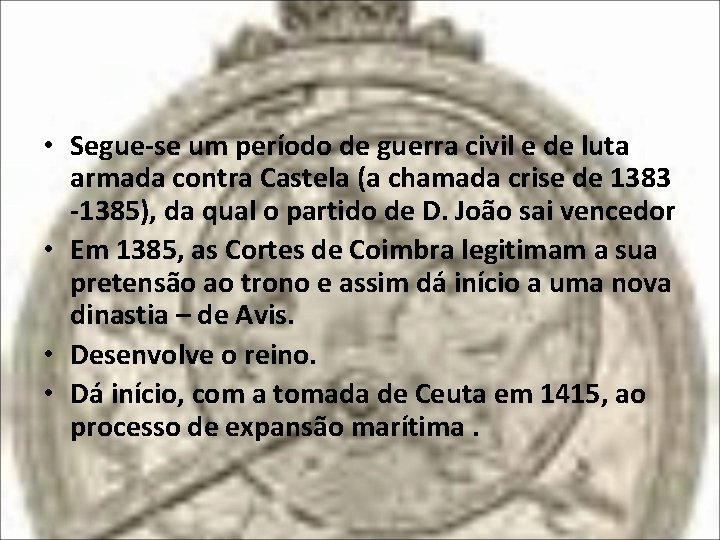  • Segue-se um período de guerra civil e de luta armada contra Castela