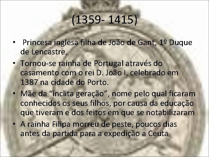 (1359 - 1415) • Princesa inglesa filha de João de Gant, 1º Duque de