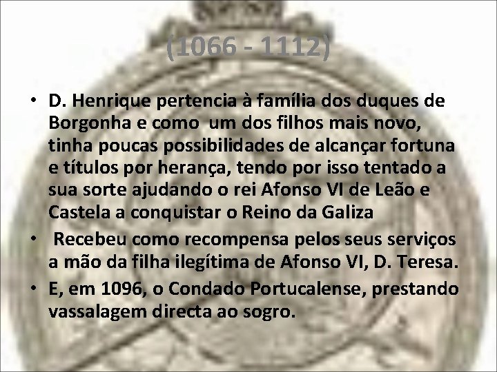 (1066 - 1112) • D. Henrique pertencia à família dos duques de Borgonha e