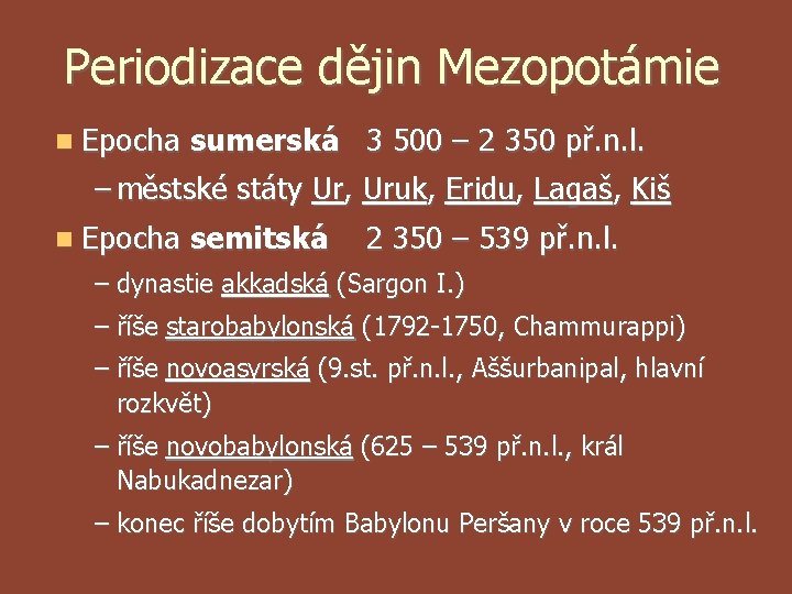 Periodizace dějin Mezopotámie Epocha sumerská 3 500 – 2 350 př. n. l. – Periodizace dějin Mezopotámie Epocha sumerská 3 500 – 2 350 př. n. l. –