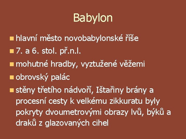 Babylon hlavní 7. město novobabylonské říše a 6. stol. př. n. l. mohutné hradby, Babylon hlavní 7. město novobabylonské říše a 6. stol. př. n. l. mohutné hradby,