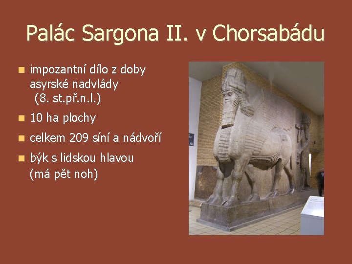 Palác Sargona II. v Chorsabádu impozantní dílo z doby asyrské nadvlády (8. st. př. Palác Sargona II. v Chorsabádu impozantní dílo z doby asyrské nadvlády (8. st. př.