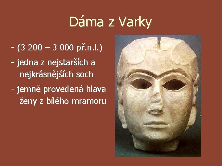 Dáma z Varky - (3 200 – 3 000 př. n. l. ) - Dáma z Varky - (3 200 – 3 000 př. n. l. ) -