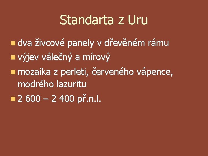 Standarta z Uru dva živcové panely v dřevěném rámu výjev válečný a mírový mozaika Standarta z Uru dva živcové panely v dřevěném rámu výjev válečný a mírový mozaika