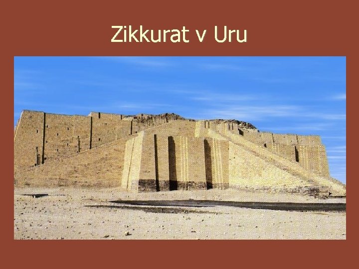 Zikkurat v Uru Zikkurat v Uru