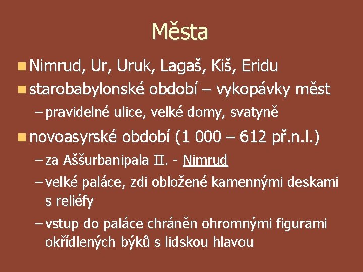 Města Nimrud, Ur, Uruk, Lagaš, Kiš, Eridu starobabylonské období – vykopávky měst – pravidelné Města Nimrud, Ur, Uruk, Lagaš, Kiš, Eridu starobabylonské období – vykopávky měst – pravidelné