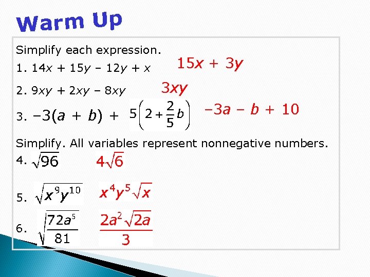 Warm Up Simplify each expression. 1. 14 x + 15 y – 12 y