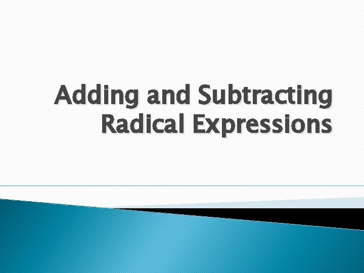 Adding and Subtracting Radical Expressions 