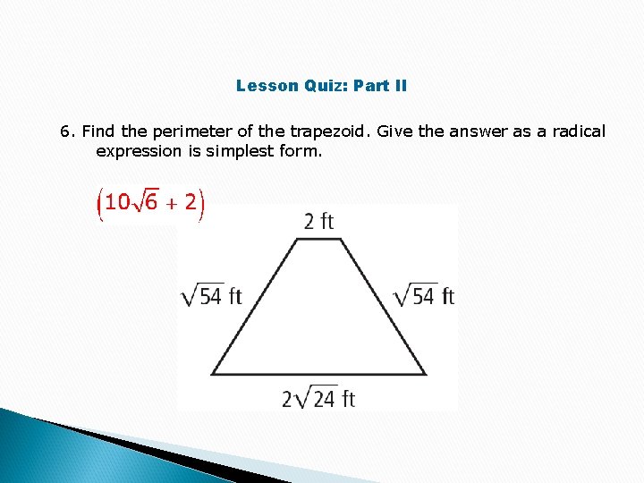 Lesson Quiz: Part II 6. Find the perimeter of the trapezoid. Give the answer