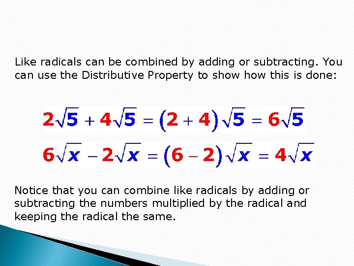 Like radicals can be combined by adding or subtracting. You can use the Distributive