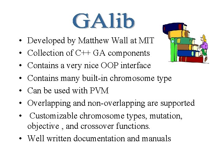  • • Developed by Matthew Wall at MIT Collection of C++ GA components