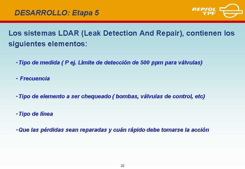 DESARROLLO: Etapa 5 Los sistemas LDAR (Leak Detection And Repair), contienen los siguientes elementos: